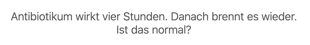Fall des Tages: Antibiotikum wirkt oder doch nicht? - blasenentzuendung